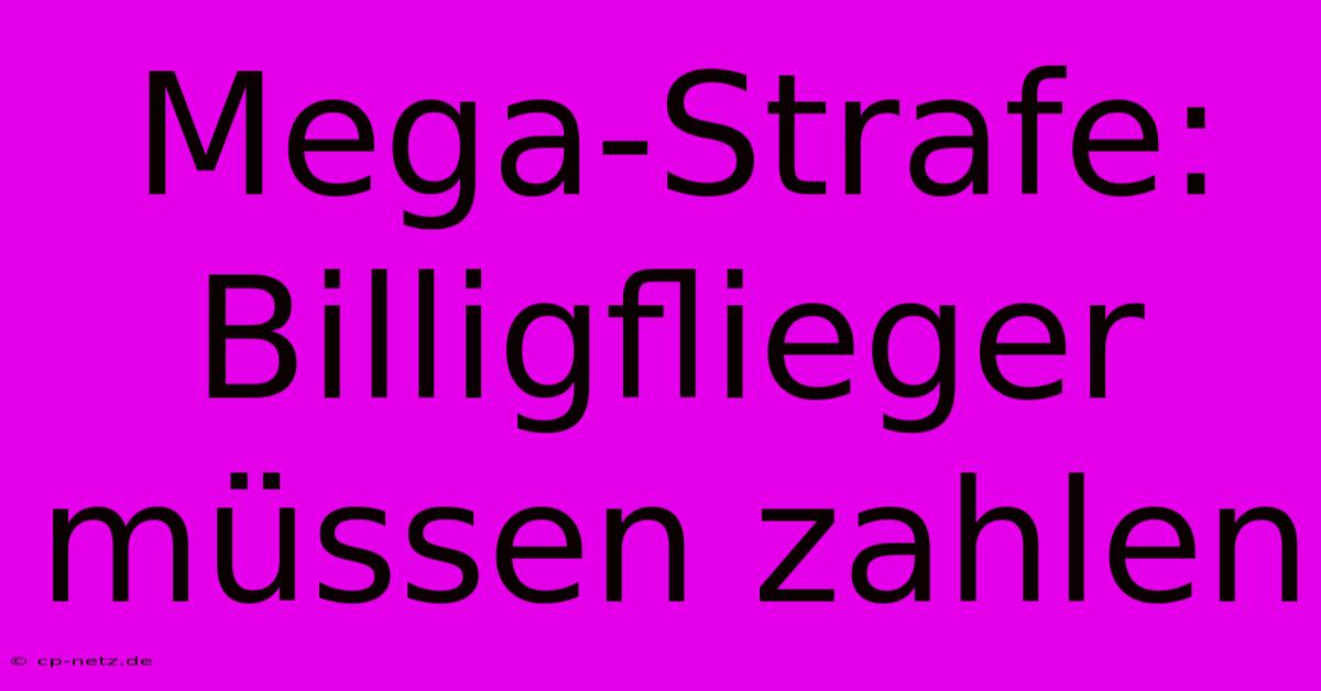 Mega-Strafe: Billigflieger Müssen Zahlen