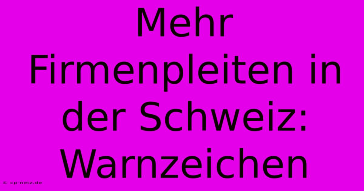 Mehr Firmenpleiten In Der Schweiz: Warnzeichen