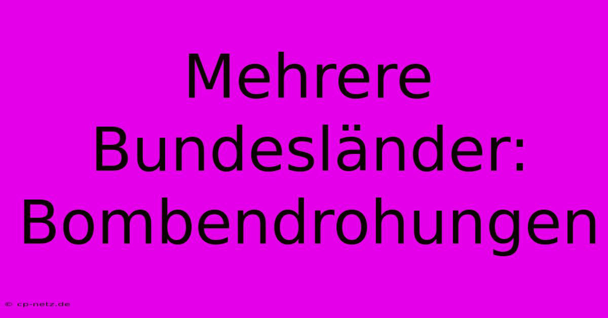 Mehrere Bundesländer: Bombendrohungen