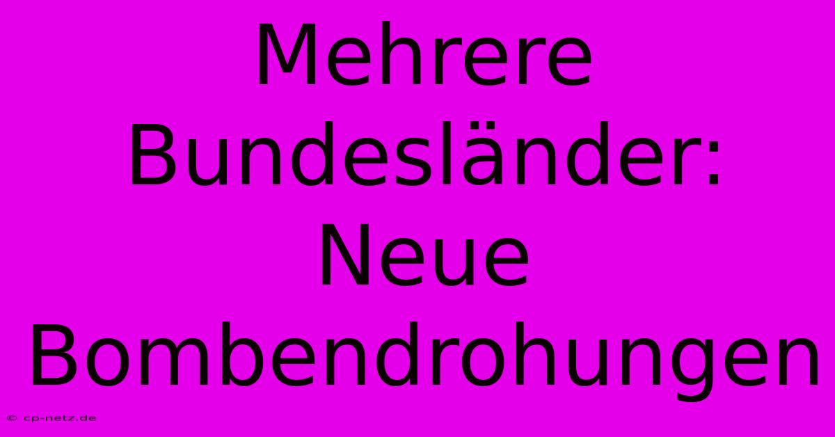 Mehrere Bundesländer: Neue Bombendrohungen