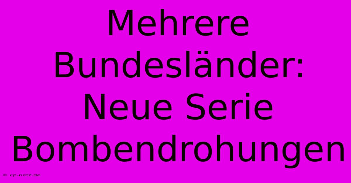 Mehrere Bundesländer: Neue Serie Bombendrohungen