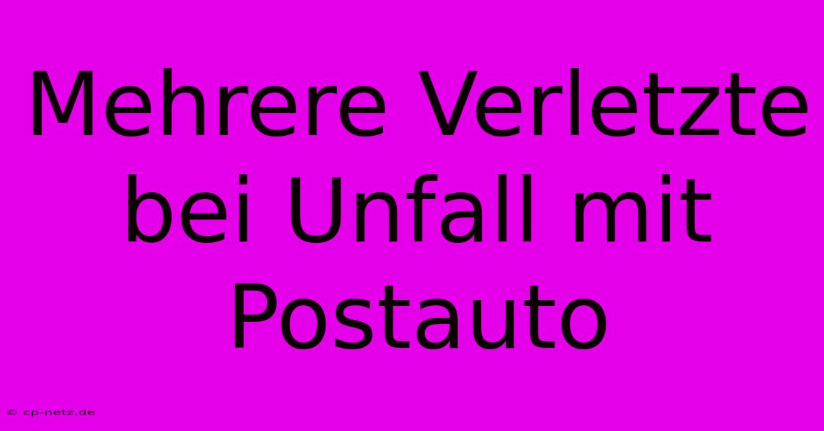 Mehrere Verletzte Bei Unfall Mit Postauto
