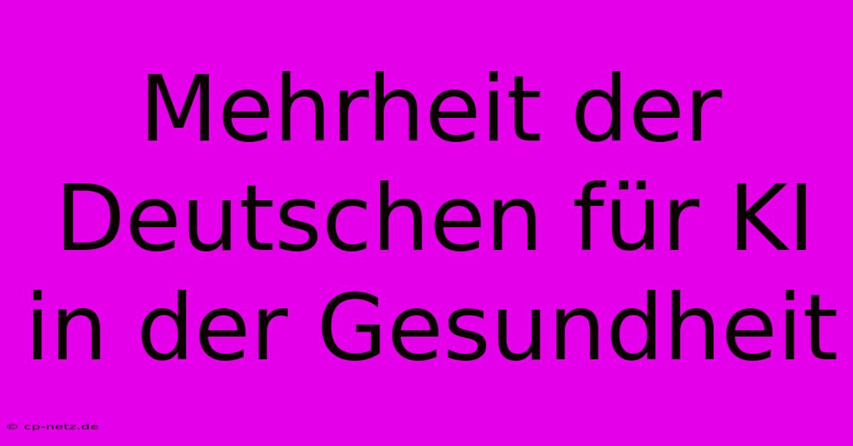 Mehrheit Der Deutschen Für KI In Der Gesundheit