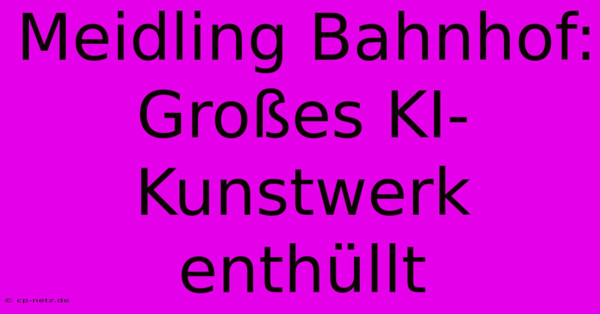 Meidling Bahnhof: Großes KI-Kunstwerk Enthüllt