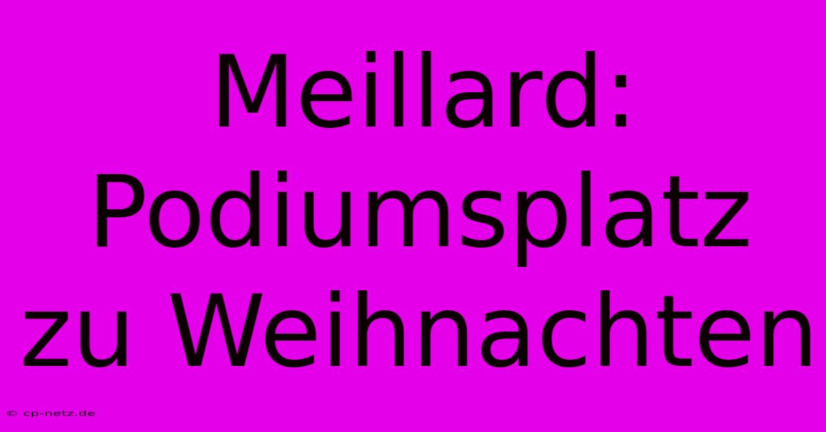 Meillard: Podiumsplatz Zu Weihnachten