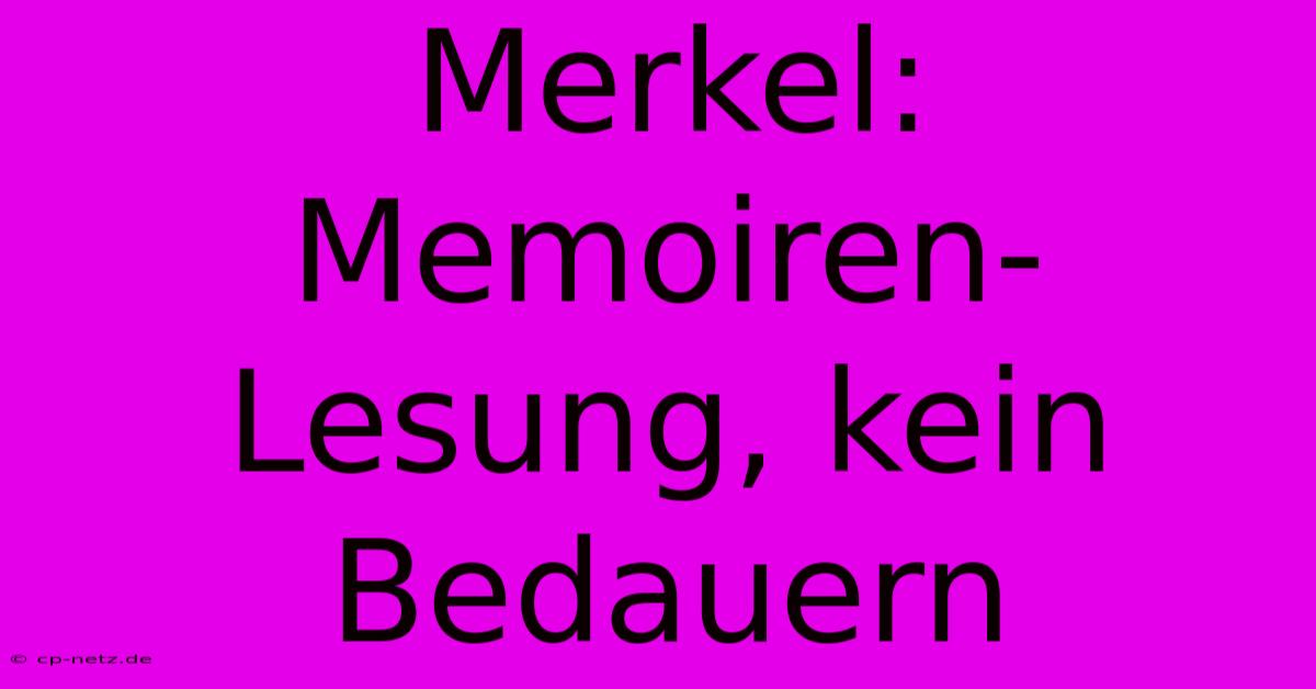 Merkel: Memoiren-Lesung, Kein Bedauern