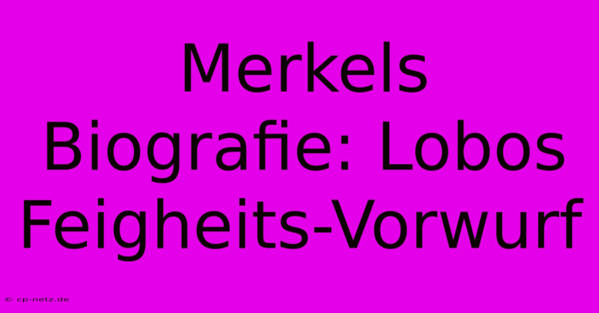 Merkels Biografie: Lobos Feigheits-Vorwurf