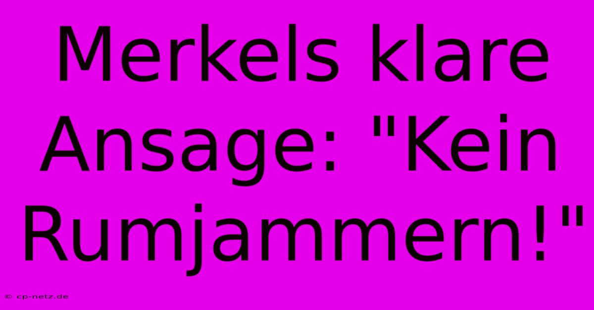 Merkels Klare Ansage: 