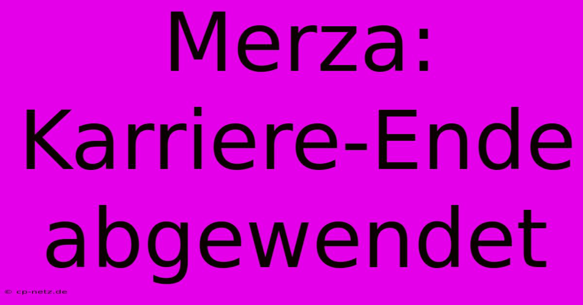 Merza: Karriere-Ende Abgewendet