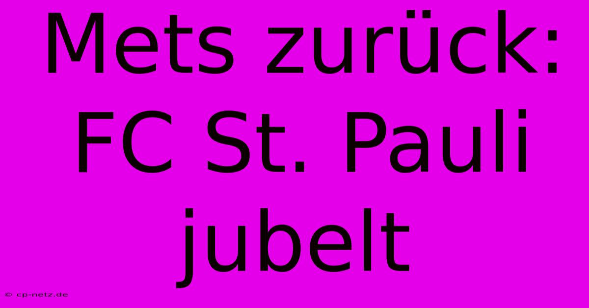 Mets Zurück: FC St. Pauli Jubelt