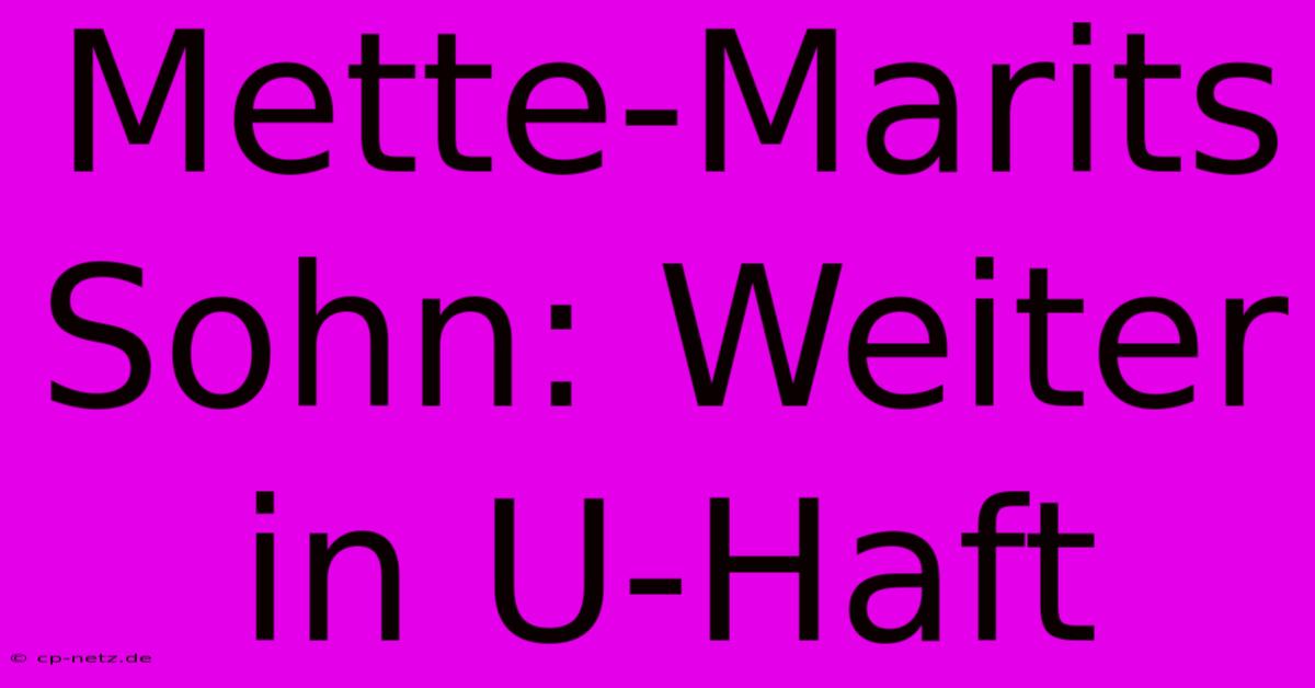 Mette-Marits Sohn: Weiter In U-Haft