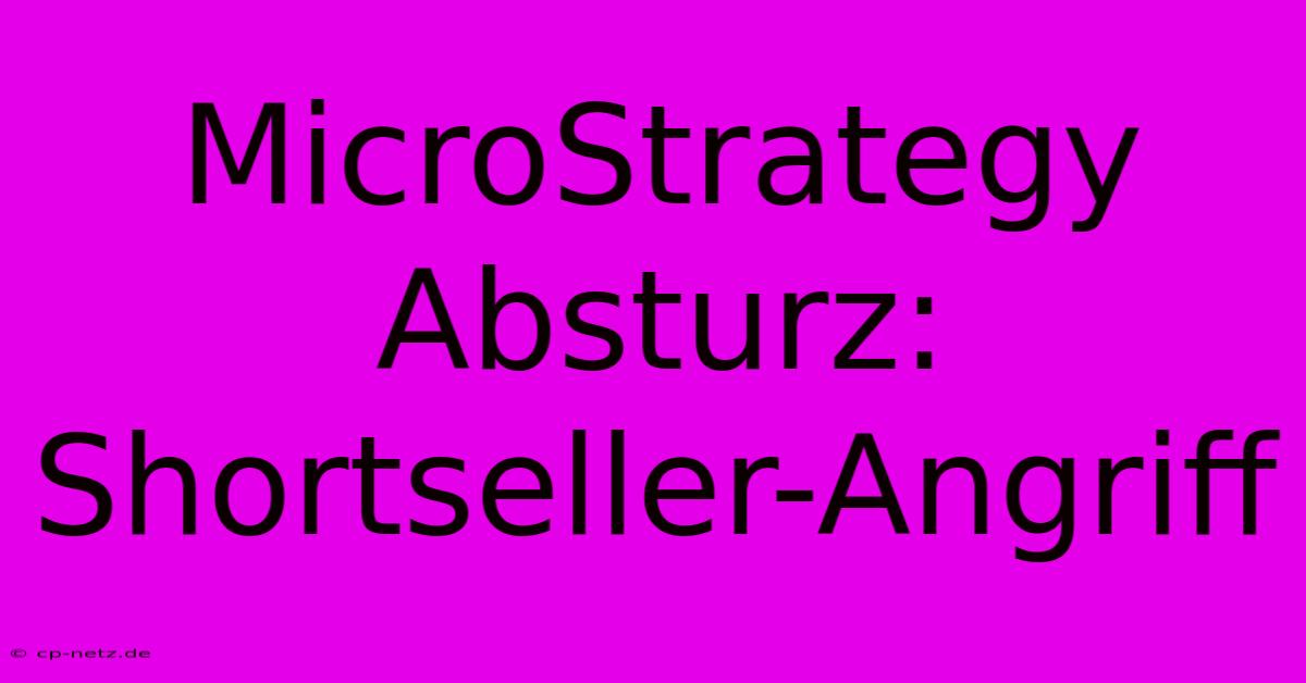 MicroStrategy Absturz: Shortseller-Angriff