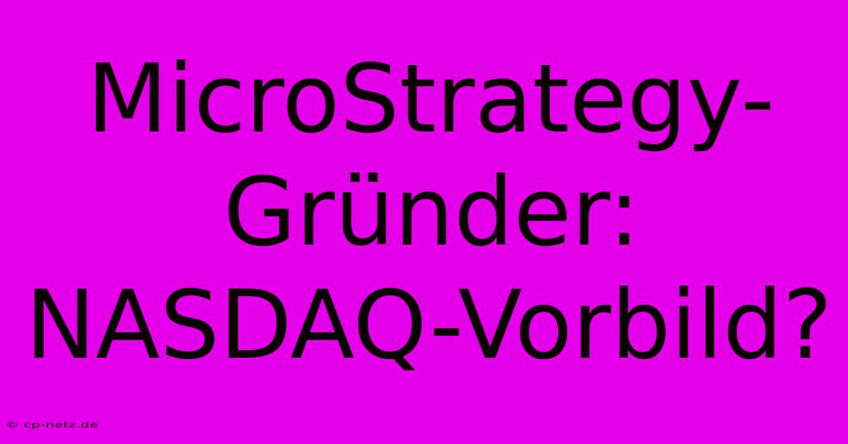 MicroStrategy-Gründer: NASDAQ-Vorbild?