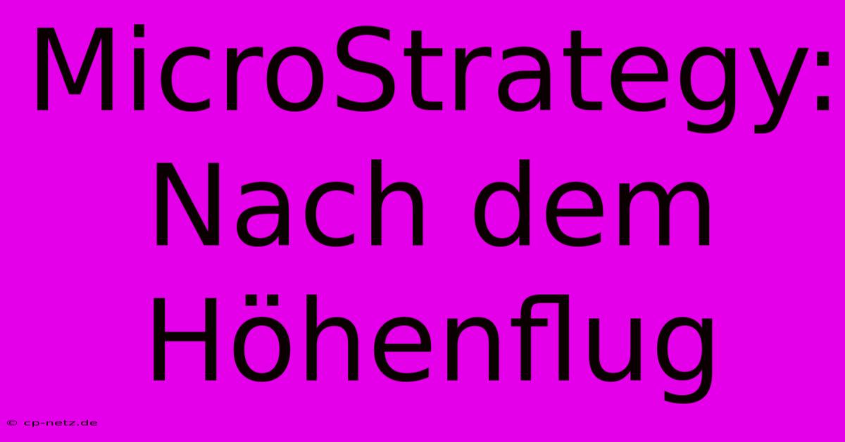 MicroStrategy: Nach Dem Höhenflug