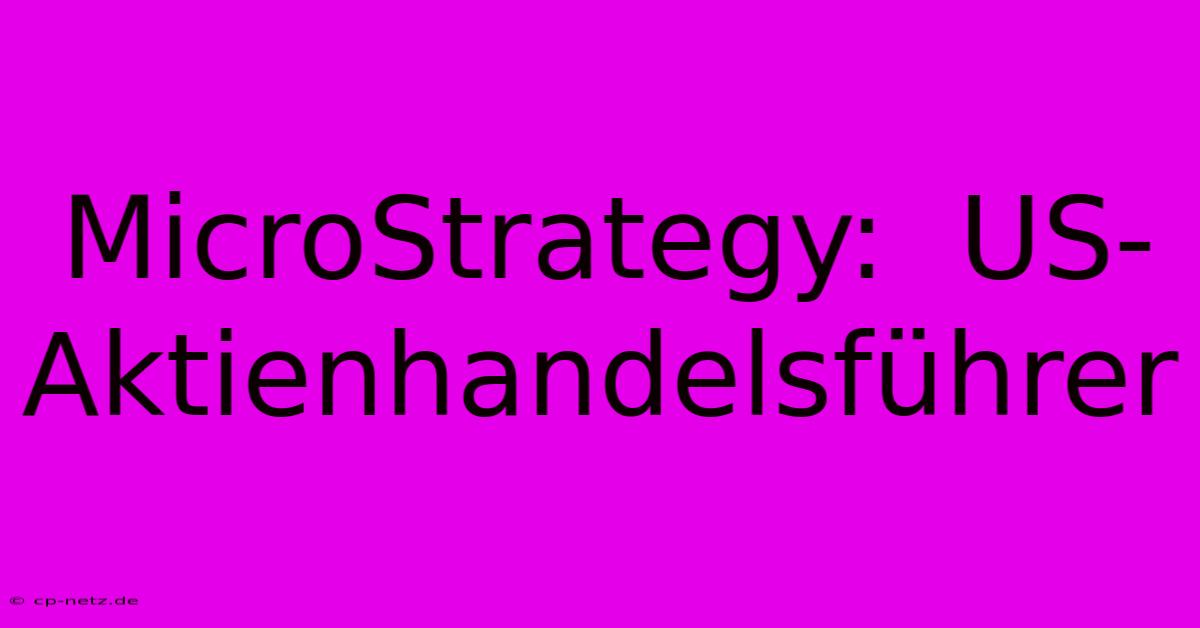 MicroStrategy:  US-Aktienhandelsführer