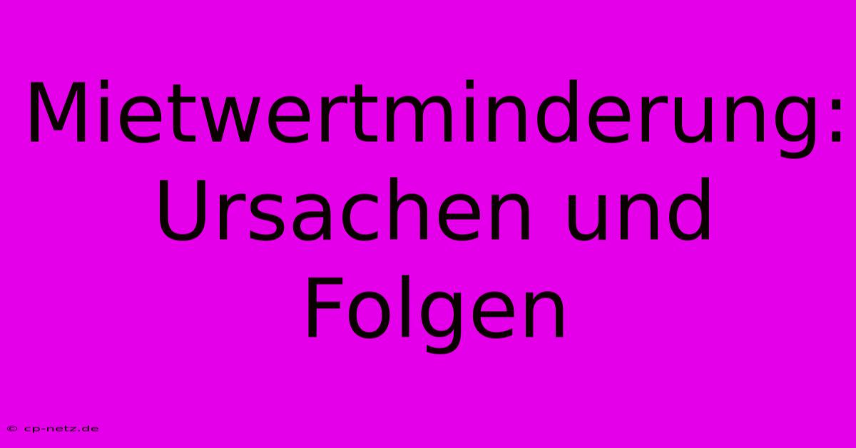 Mietwertminderung: Ursachen Und Folgen