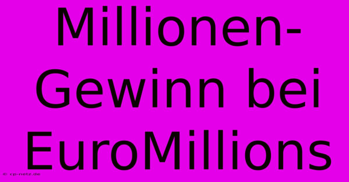 Millionen-Gewinn Bei EuroMillions