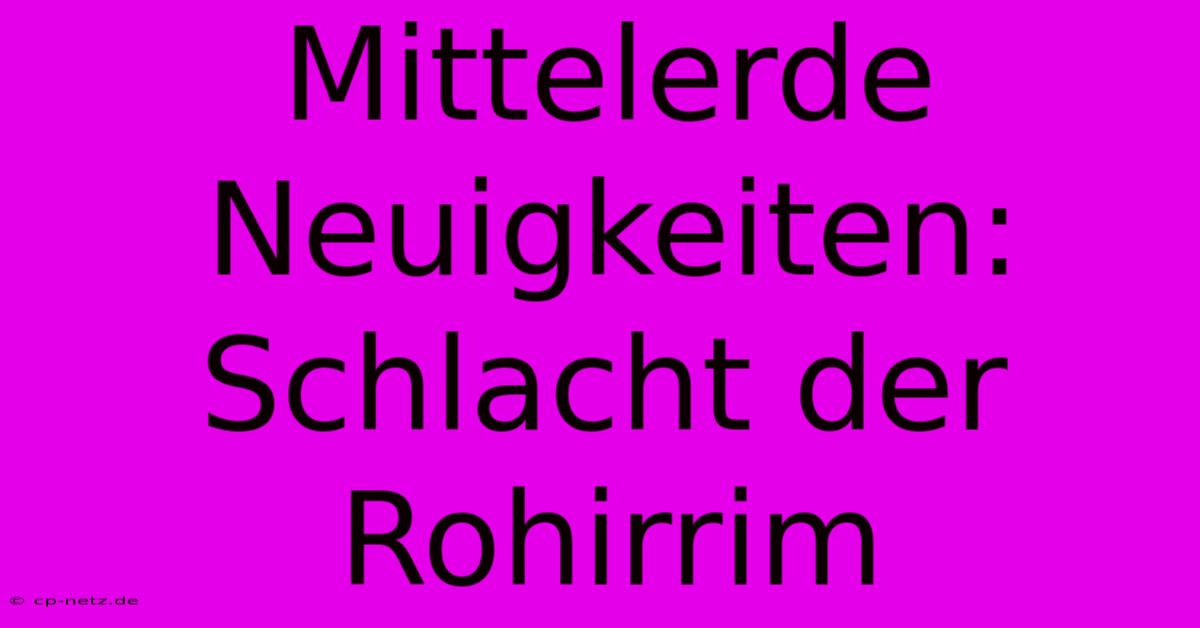 Mittelerde Neuigkeiten: Schlacht Der Rohirrim