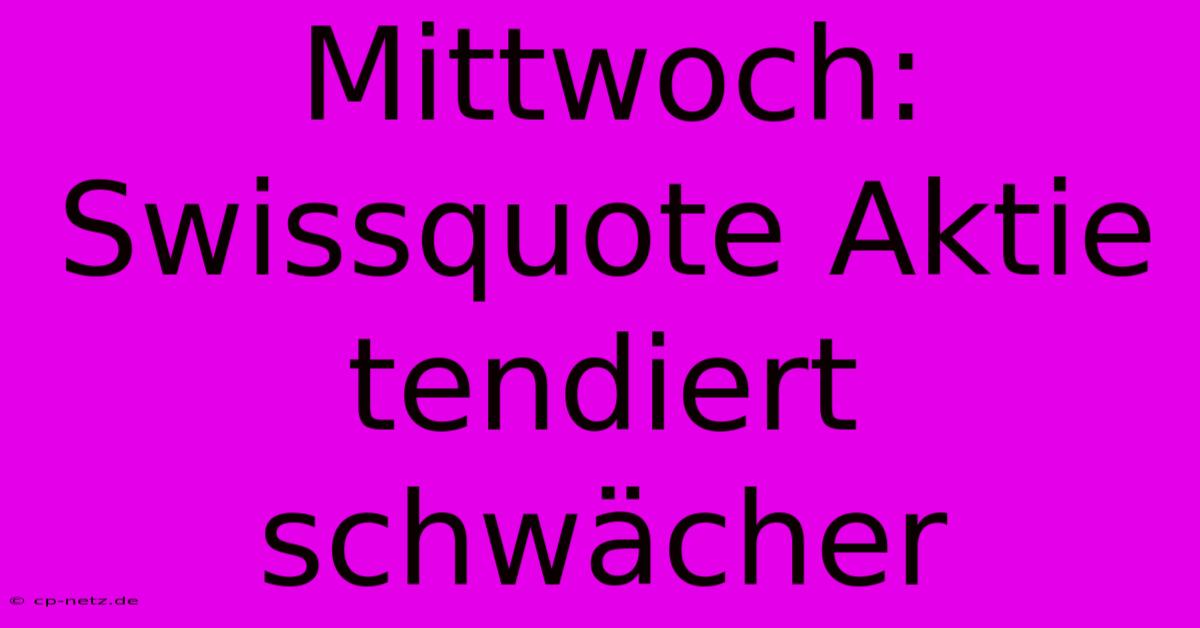 Mittwoch: Swissquote Aktie Tendiert Schwächer