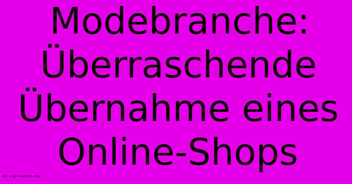 Modebranche: Überraschende Übernahme Eines Online-Shops