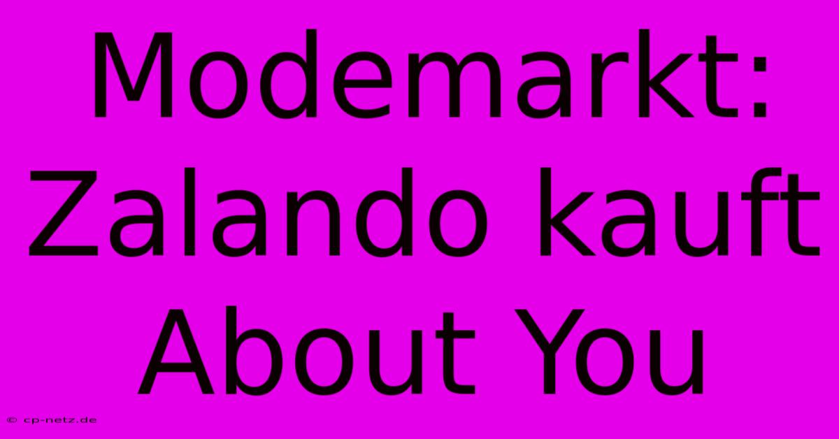 Modemarkt: Zalando Kauft About You