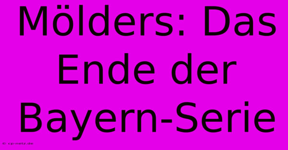 Mölders: Das Ende Der Bayern-Serie