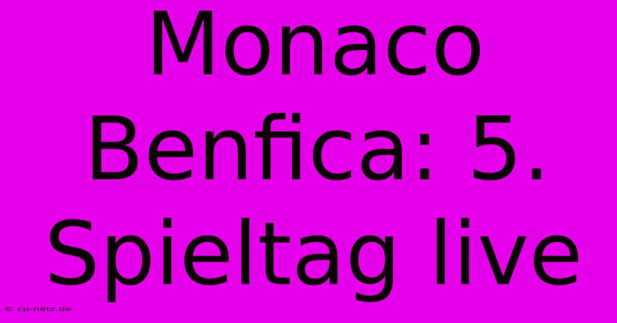 Monaco Benfica: 5. Spieltag Live