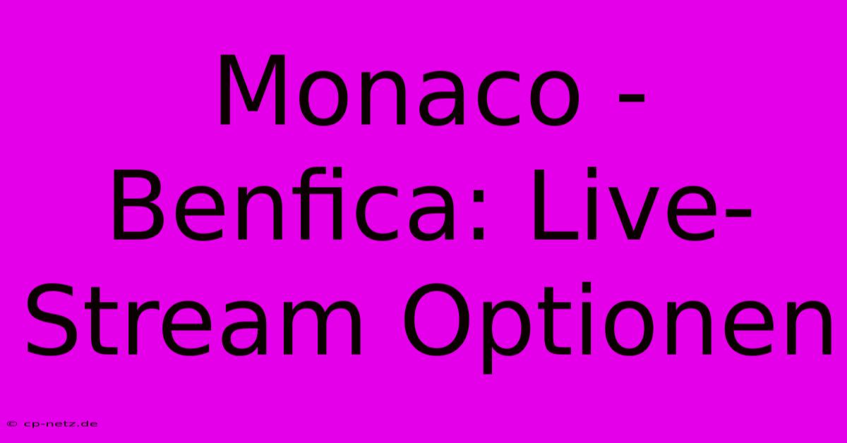 Monaco - Benfica: Live-Stream Optionen