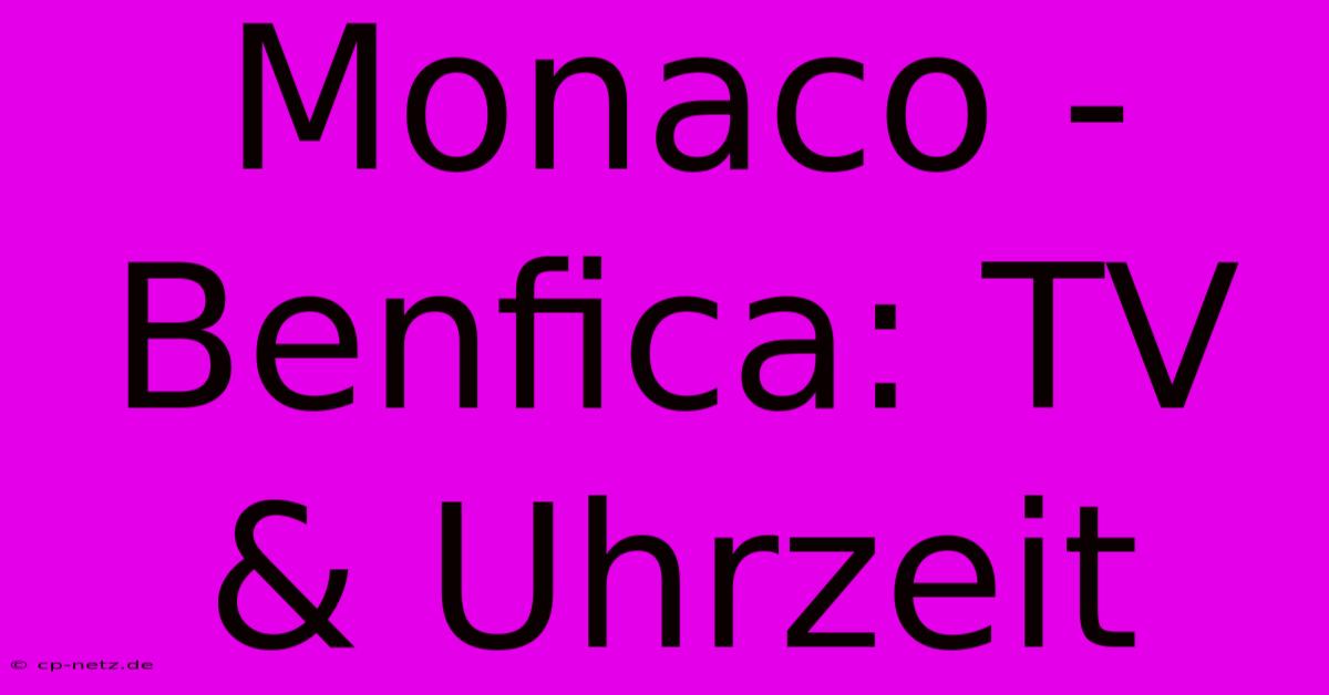 Monaco - Benfica: TV & Uhrzeit