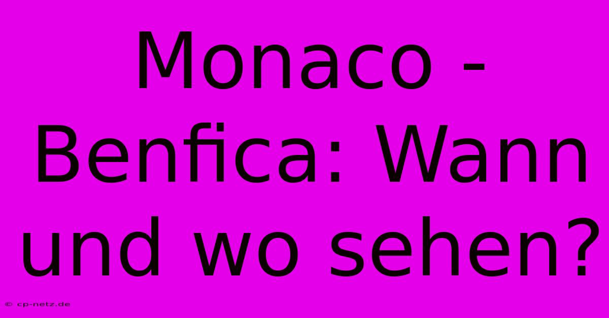 Monaco - Benfica: Wann Und Wo Sehen?