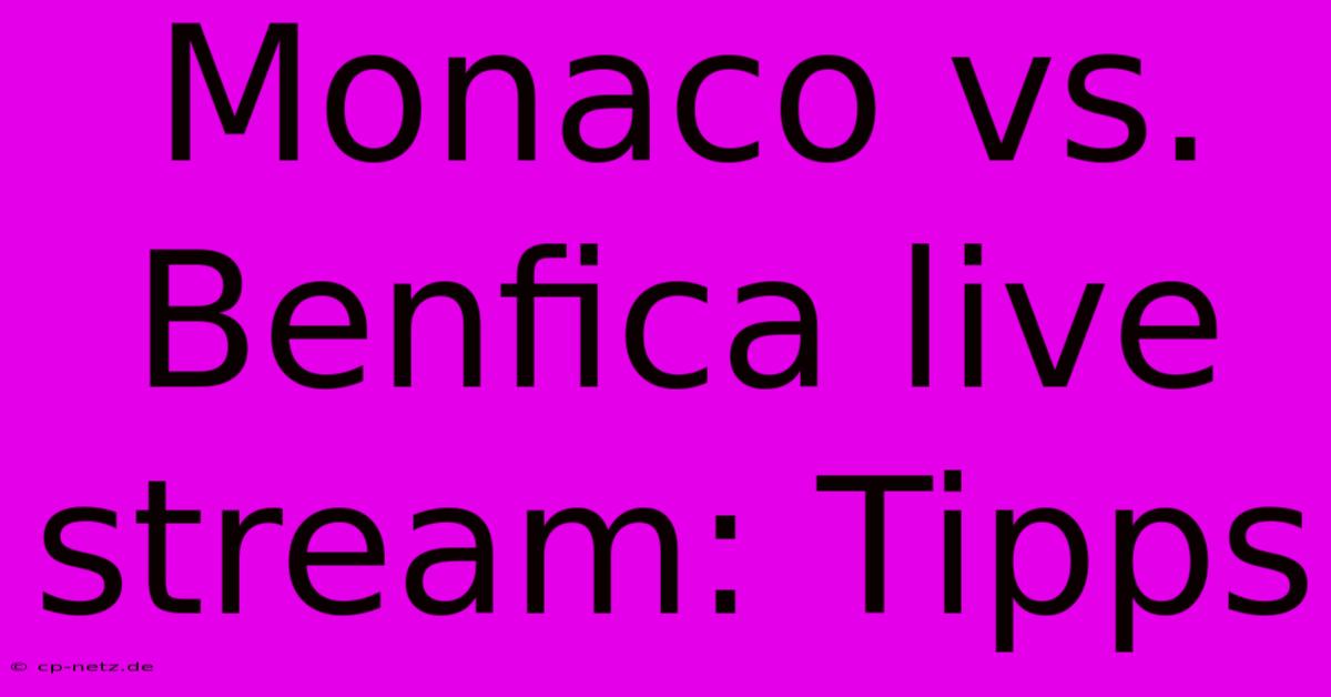 Monaco Vs. Benfica Live Stream: Tipps