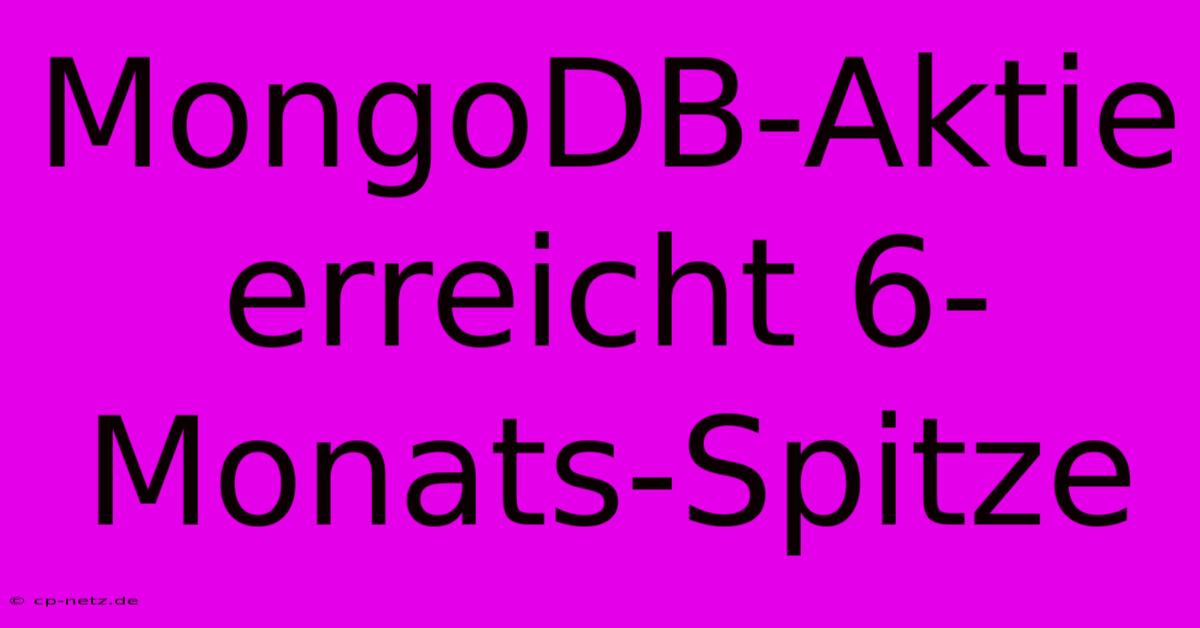 MongoDB-Aktie Erreicht 6-Monats-Spitze