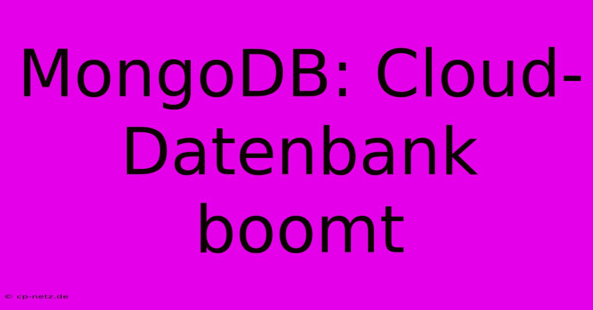 MongoDB: Cloud-Datenbank Boomt