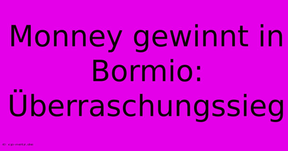 Monney Gewinnt In Bormio: Überraschungssieg