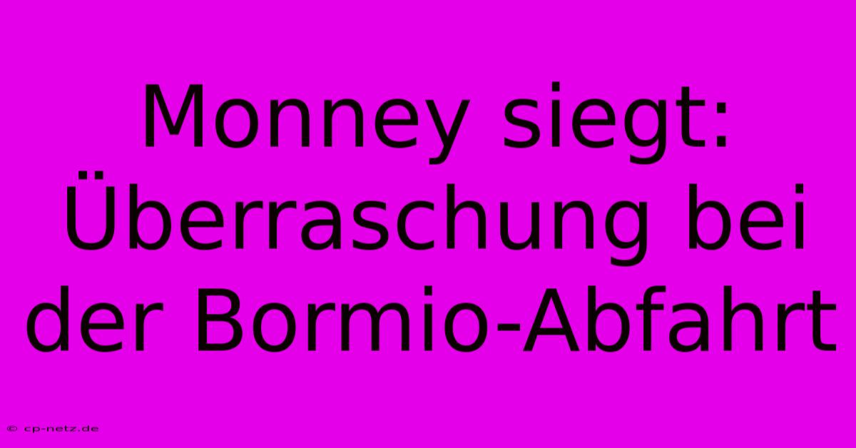 Monney Siegt: Überraschung Bei Der Bormio-Abfahrt