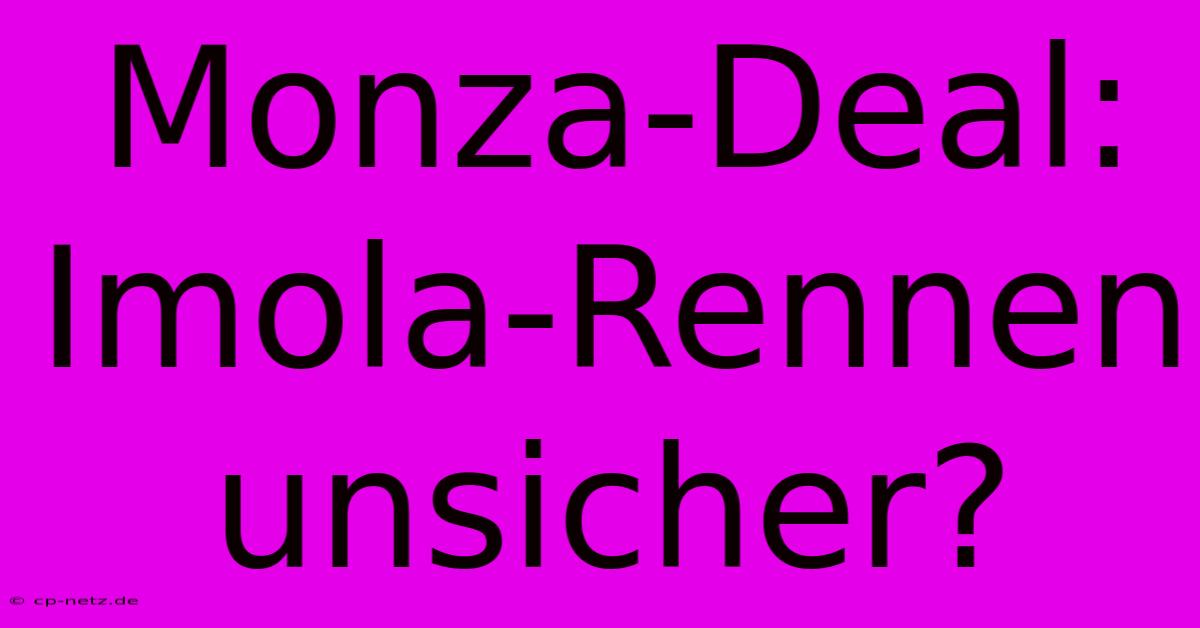 Monza-Deal: Imola-Rennen Unsicher?