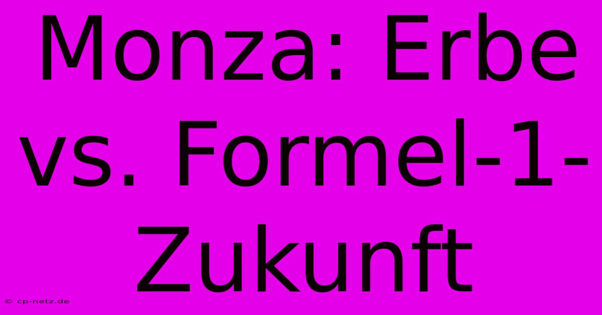 Monza: Erbe Vs. Formel-1-Zukunft