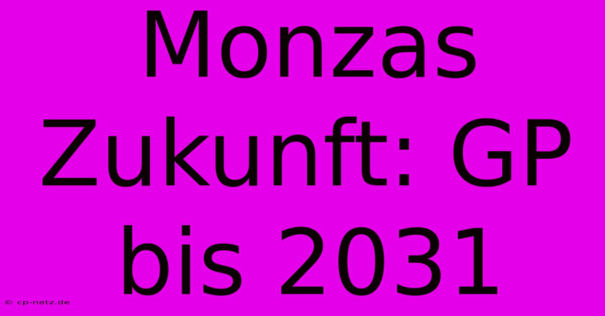 Monzas Zukunft: GP Bis 2031