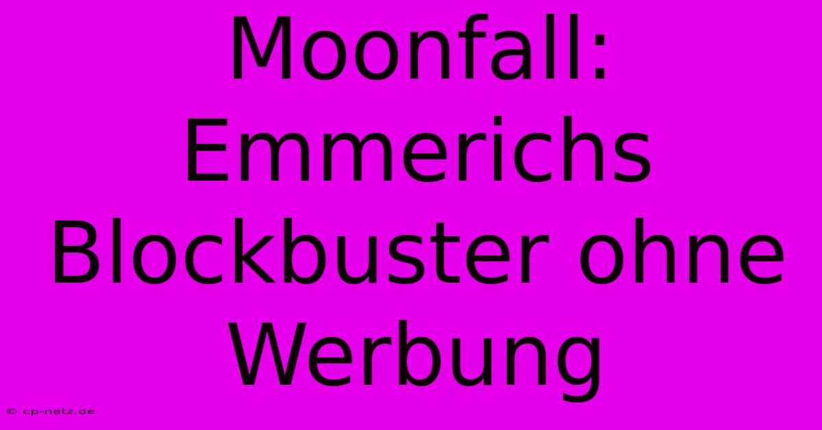 Moonfall: Emmerichs Blockbuster Ohne Werbung