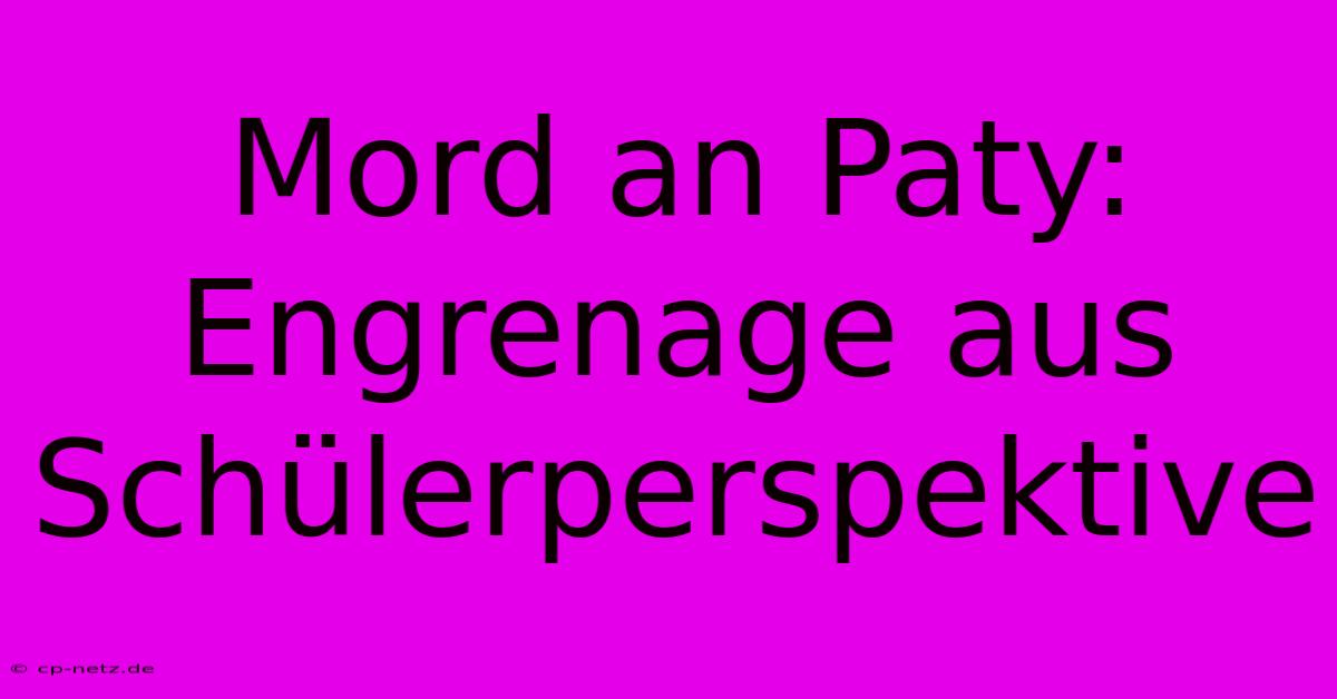 Mord An Paty:  Engrenage Aus Schülerperspektive