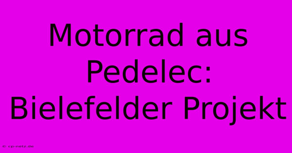 Motorrad Aus Pedelec: Bielefelder Projekt