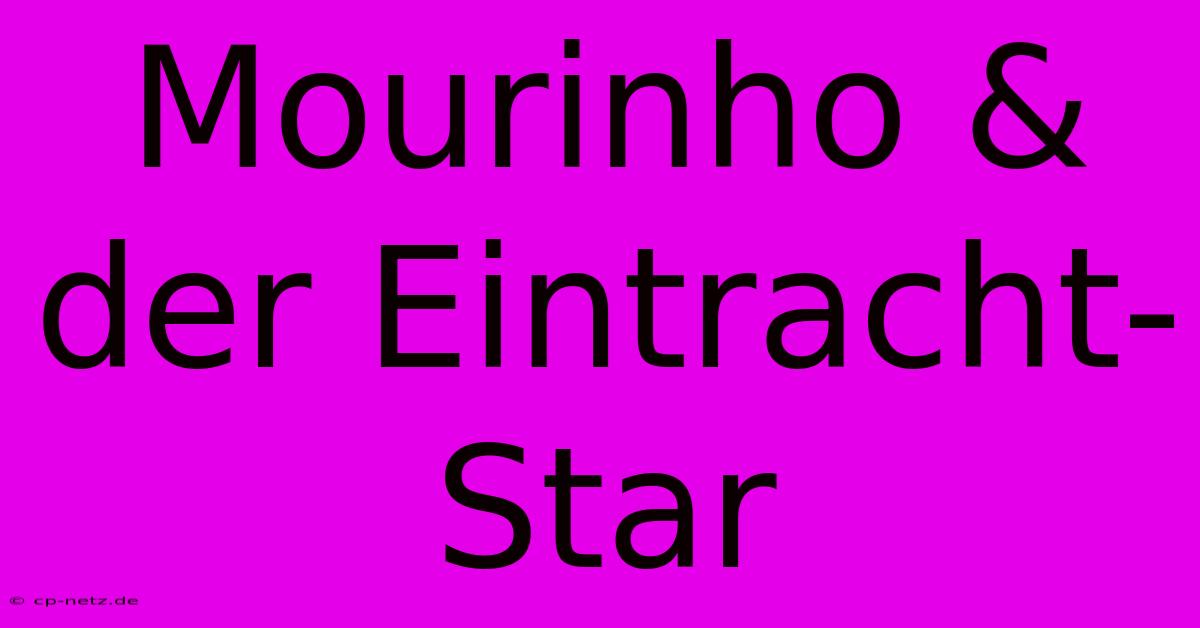 Mourinho & Der Eintracht-Star