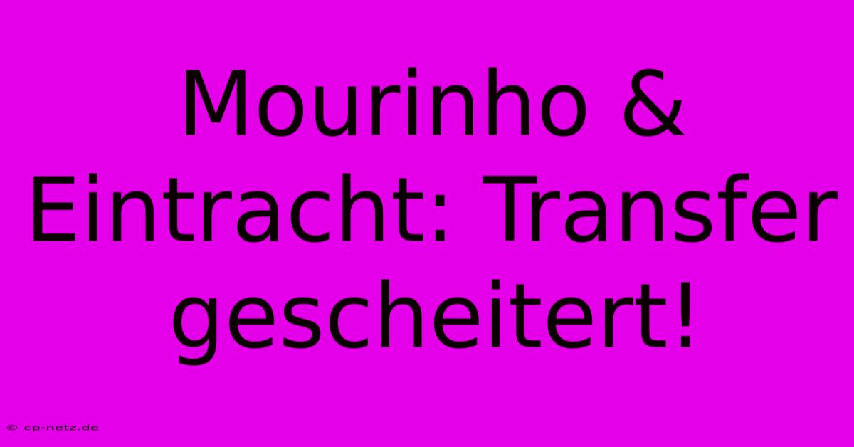 Mourinho & Eintracht: Transfer Gescheitert!