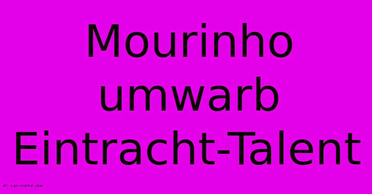 Mourinho Umwarb Eintracht-Talent