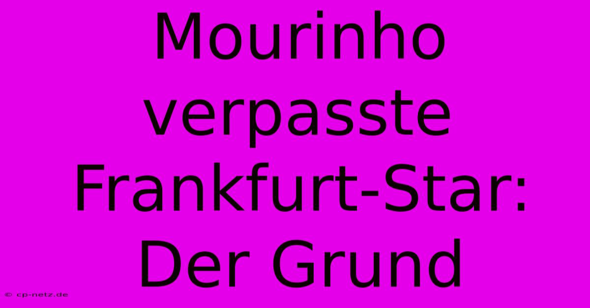 Mourinho Verpasste Frankfurt-Star: Der Grund