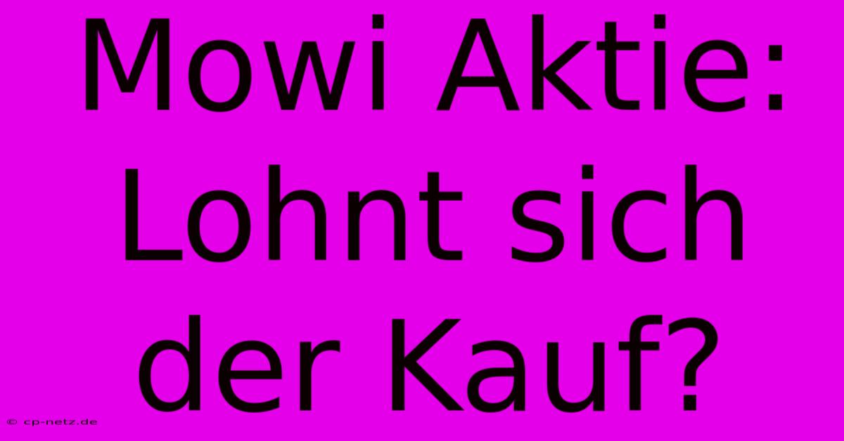 Mowi Aktie:  Lohnt Sich Der Kauf?