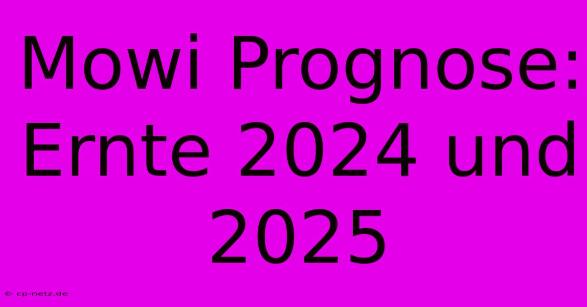 Mowi Prognose: Ernte 2024 Und 2025