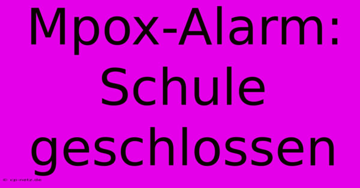 Mpox-Alarm: Schule Geschlossen