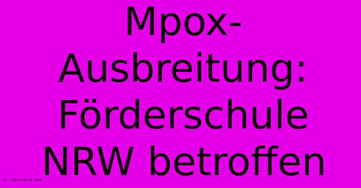 Mpox-Ausbreitung: Förderschule NRW Betroffen