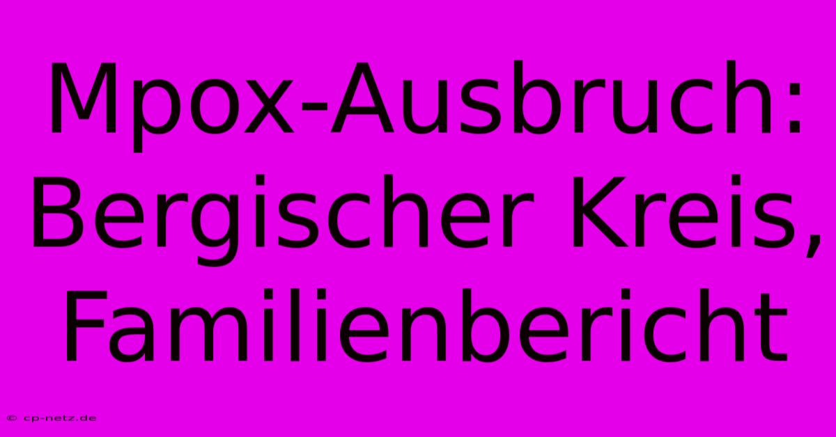 Mpox-Ausbruch: Bergischer Kreis, Familienbericht